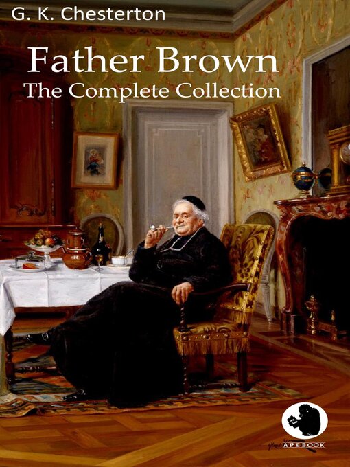 Title details for Father Brown--The Complete Collection by G. K. Chesterton - Available